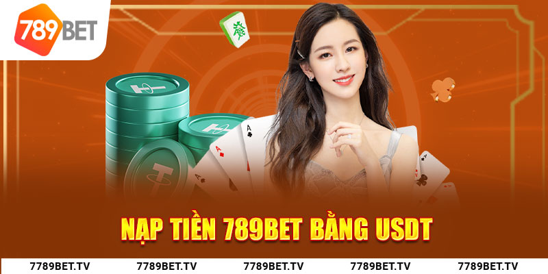 Nạp tiền 789Bet bằng USDT