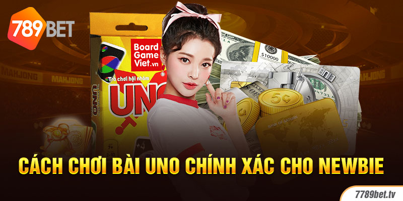 Cách chơi bài Uno chính xác cho newbie