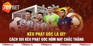 Kèo Phạt Góc Là Gì? Cách Soi Kèo Phạt Góc Hôm Nay Chắc Thắng