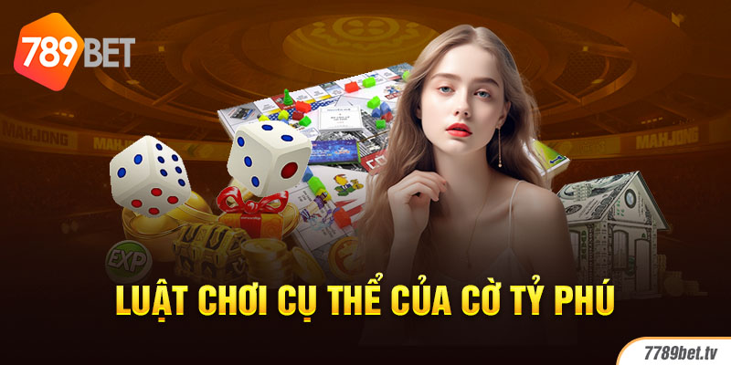 Luật chơi cụ thể của cờ tỷ phú