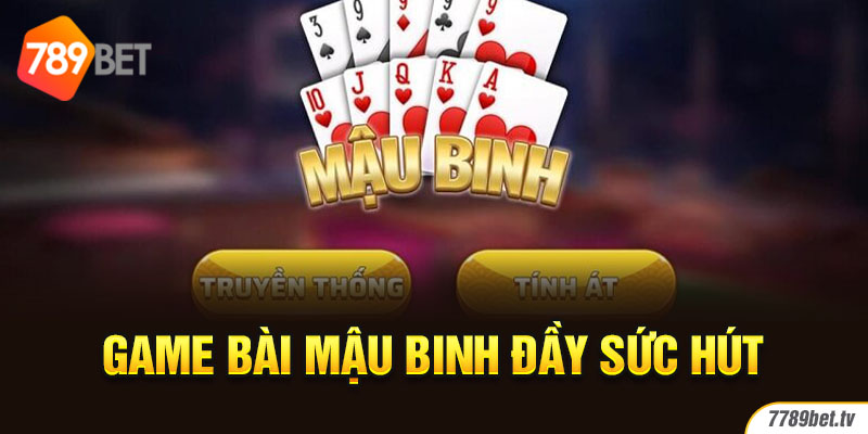 Game bài Mậu Binh đầy sức hút