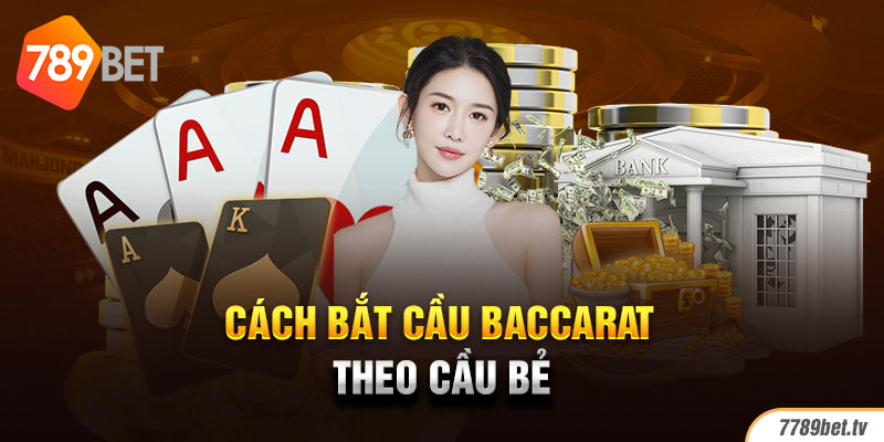 Cách bắt cầu Baccarat theo cầu bẻ