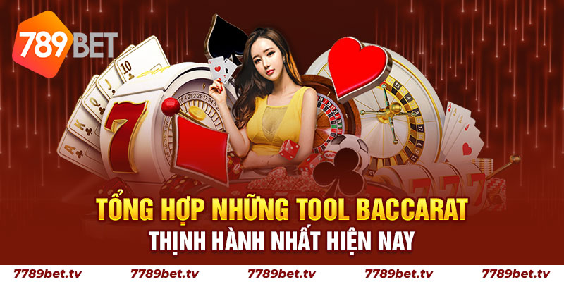 Tổng hợp những tool Baccarat thịnh hành nhất hiện nay