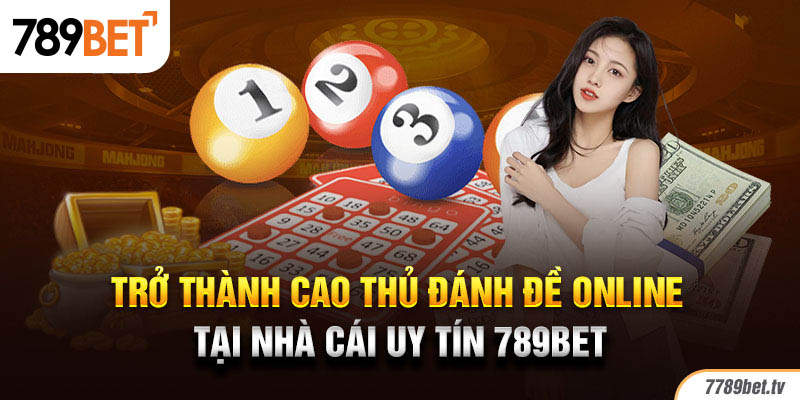 Tân thủ 789Bet nên nắm những mẹo đánh đề online nào?