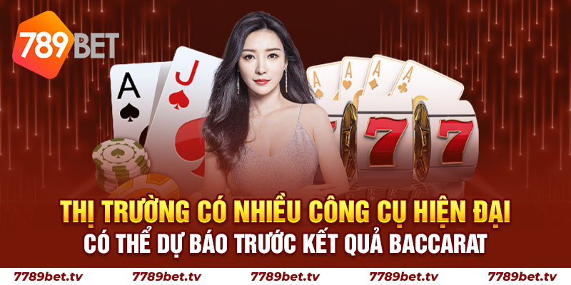 Thị trường có nhiều công cụ hiện đại có thể dự báo trước kết quả Baccarat