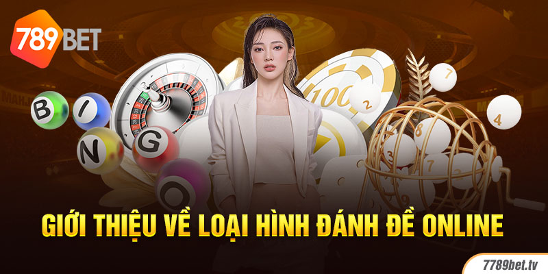 Giới thiệu về loại hình đánh đề online 