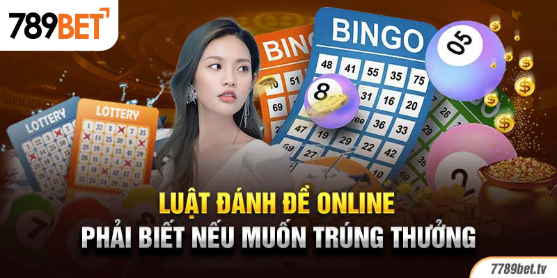 Luật đánh đề online phải biết nếu muốn trúng thưởng