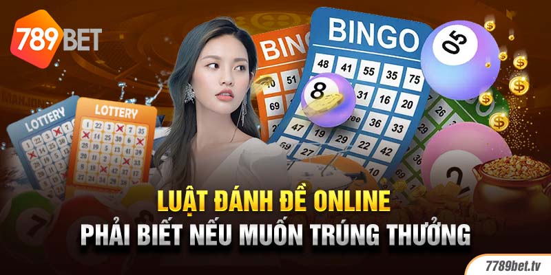 Luật đánh đề online phải biết nếu muốn trúng thưởng