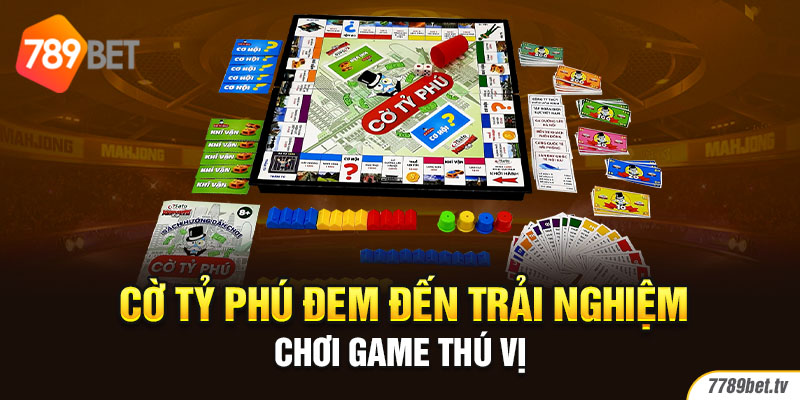 Cờ tỷ phú đem đến trải nghiệm chơi game thú vị