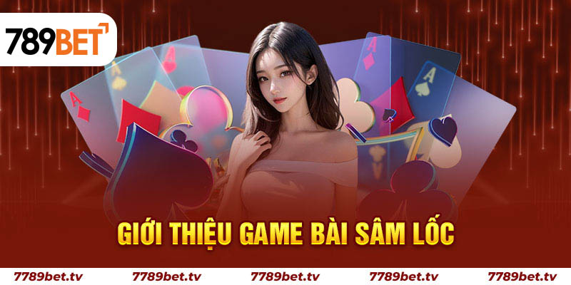 Giới thiệu game bài Sâm lốc