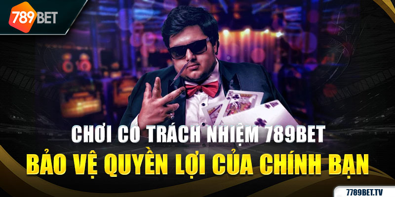 Chơi có trách nhiệm tại 789BET