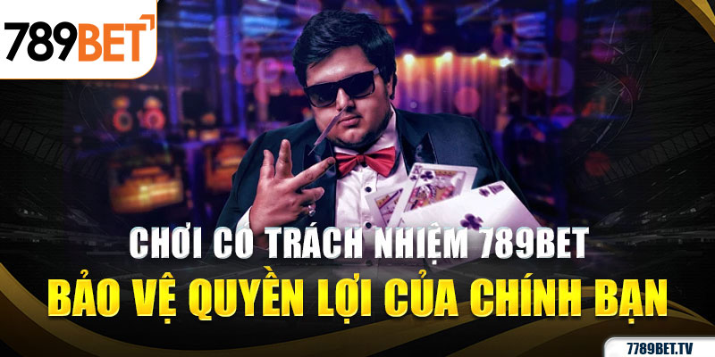 Chơi có trách nhiệm tại 789BET