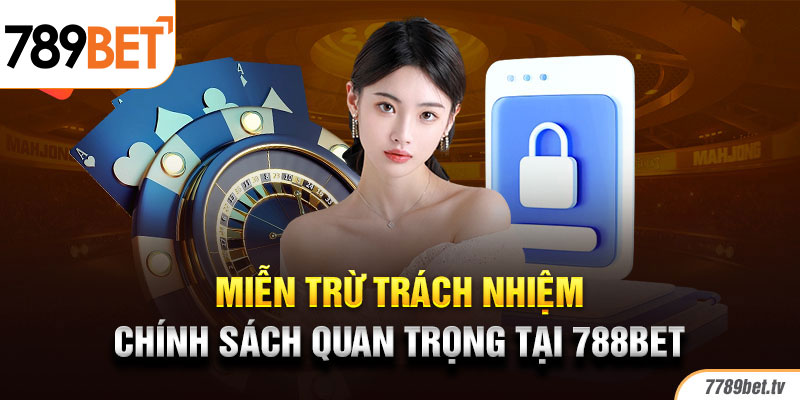 Miễn trừ trách nhiệm thể hiện quyền lợi người chơi